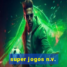 super jogos n.v.